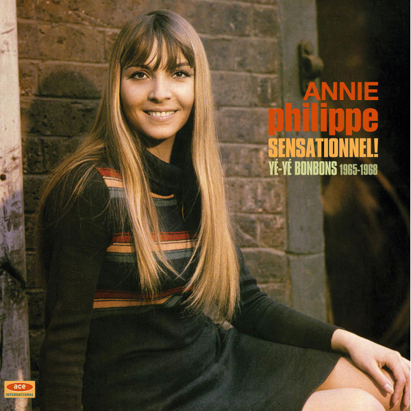 Annie Philippe – Sensationnel! • Yé-Yé Bonbons 1965-1968 vinyl cover