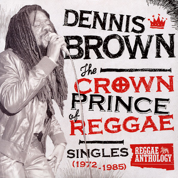Dennis Brown – The Crown Prince Of Reggae: Singles (1972-1985) cover