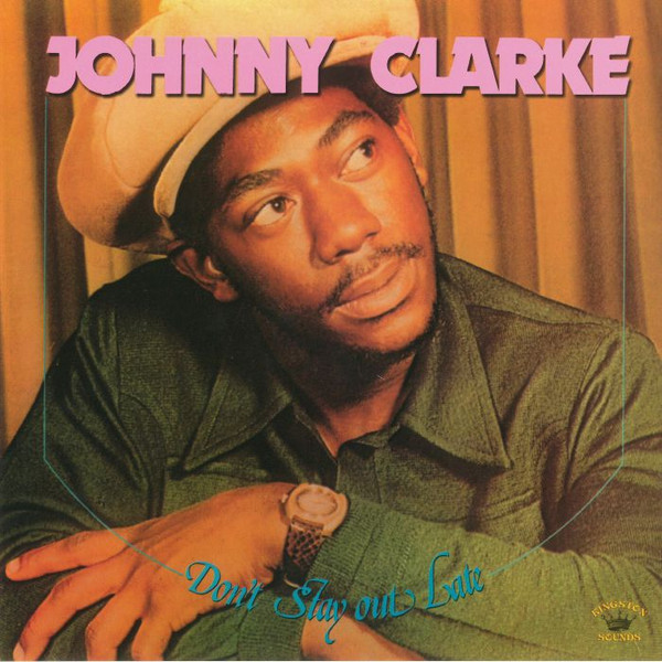 Johnny Clarke – Don't Stay Out Late vinyl cover