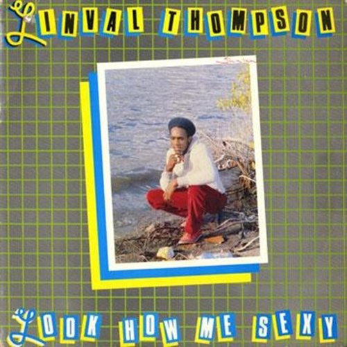 Linval Thompson – Look How Me Sexy cover