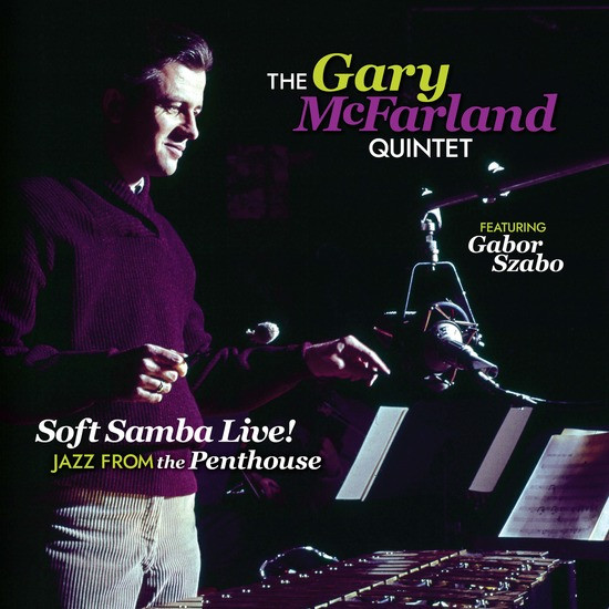 The Gary McFarland Quintet Featuring Gabor Szabo – Soft Samba Live! Jazz From The Penthouse vinyl cover